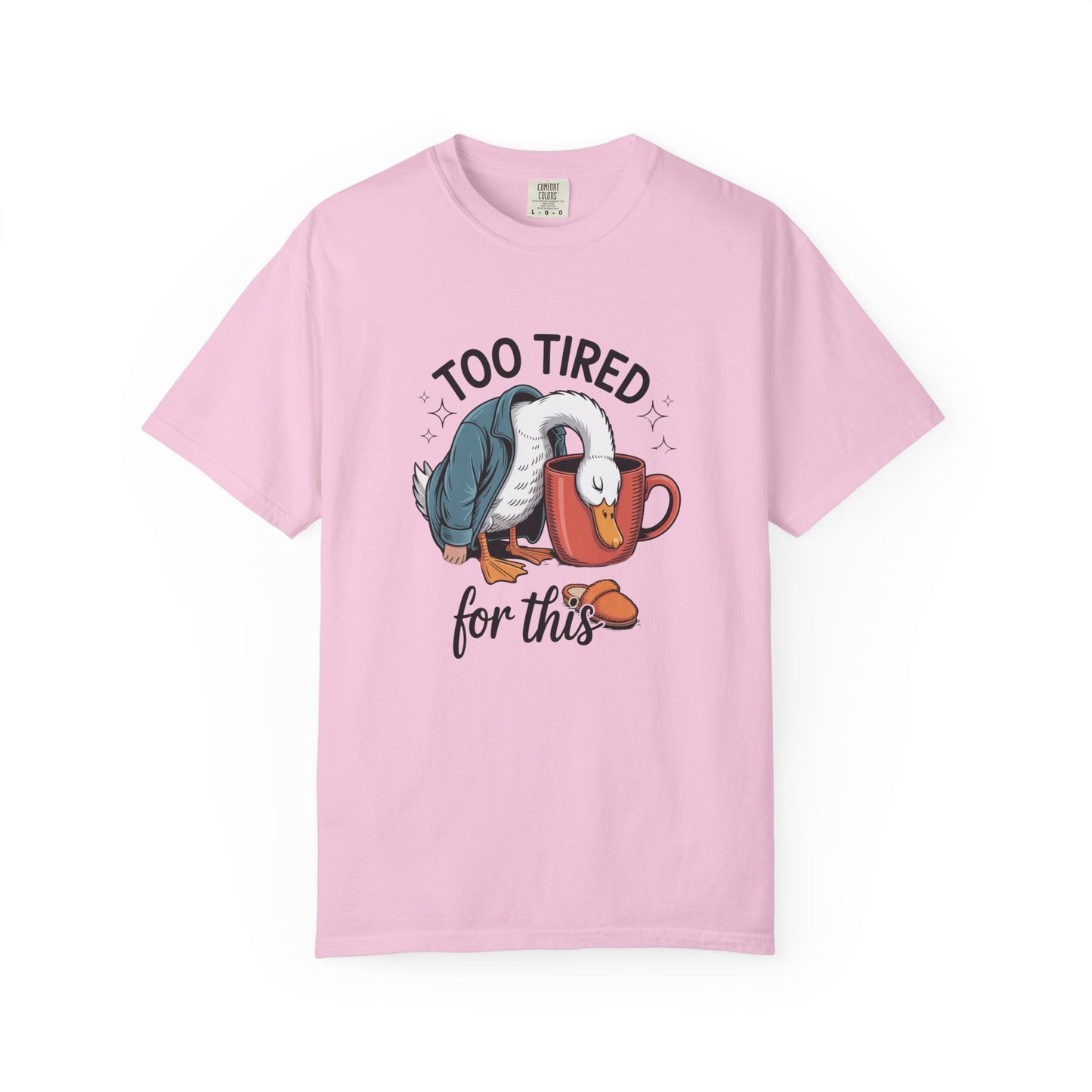 Too tired for this silly goose funny Unisex Garment-Dyed T-Shirt - Casual Vintage Style for Everyday Wear