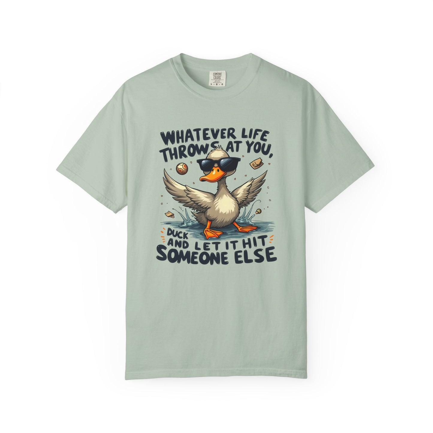 Whatever life throws at you, duck and let it hit someone else Funny Unisex Garment-Dyed T-Shirt - Casual Vintage Style for Everyday Wear