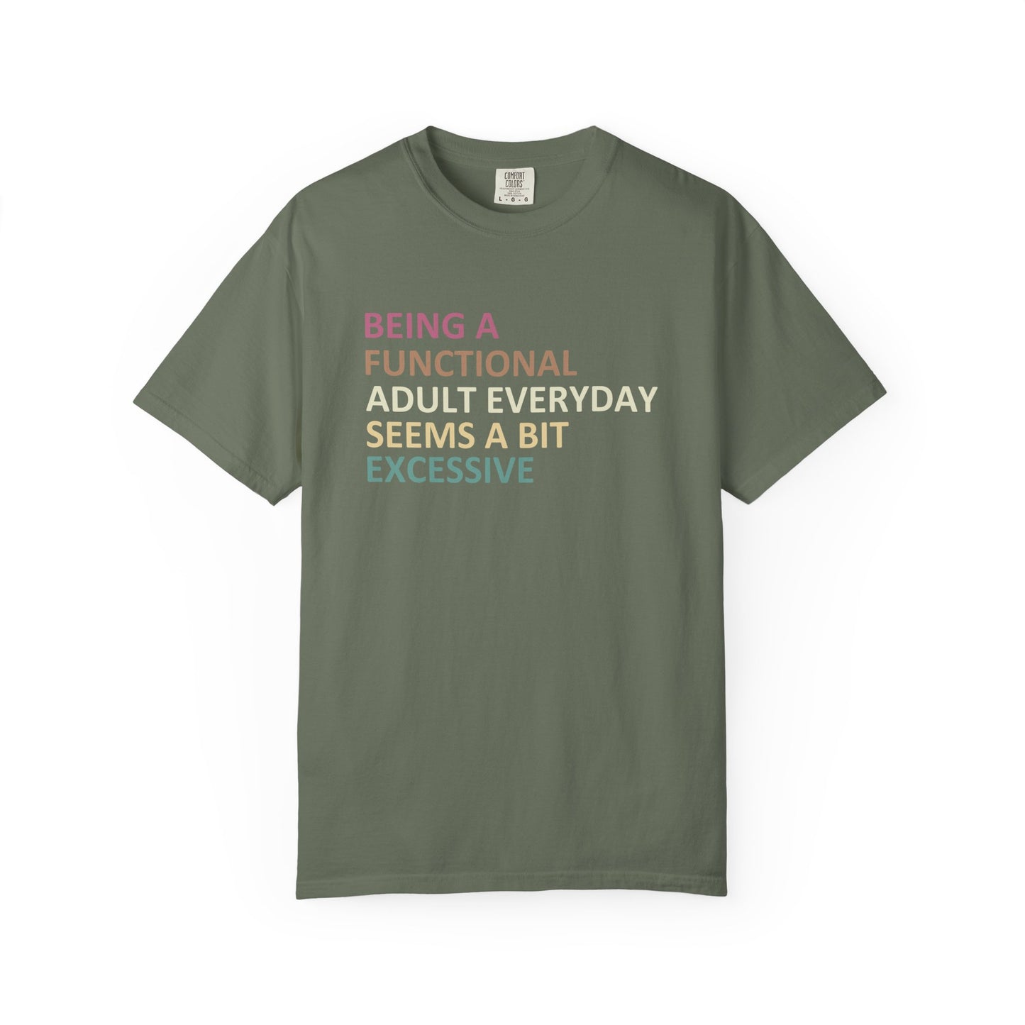 Being a functional adult everyday seems to be excessive Unisex Garment-Dyed T-Shirt - Casual Vintage Style for Everyday Wear