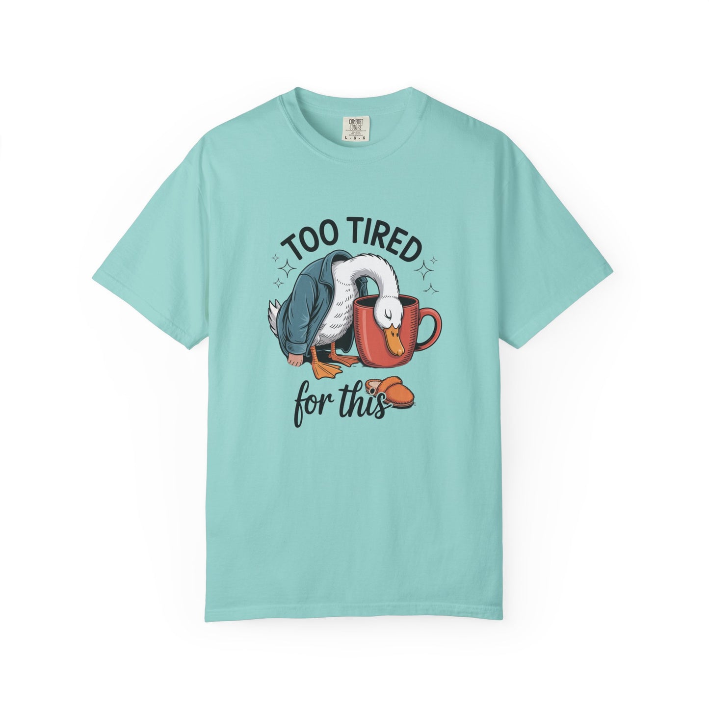 Too tired for this silly goose funny Unisex Garment-Dyed T-Shirt - Casual Vintage Style for Everyday Wear
