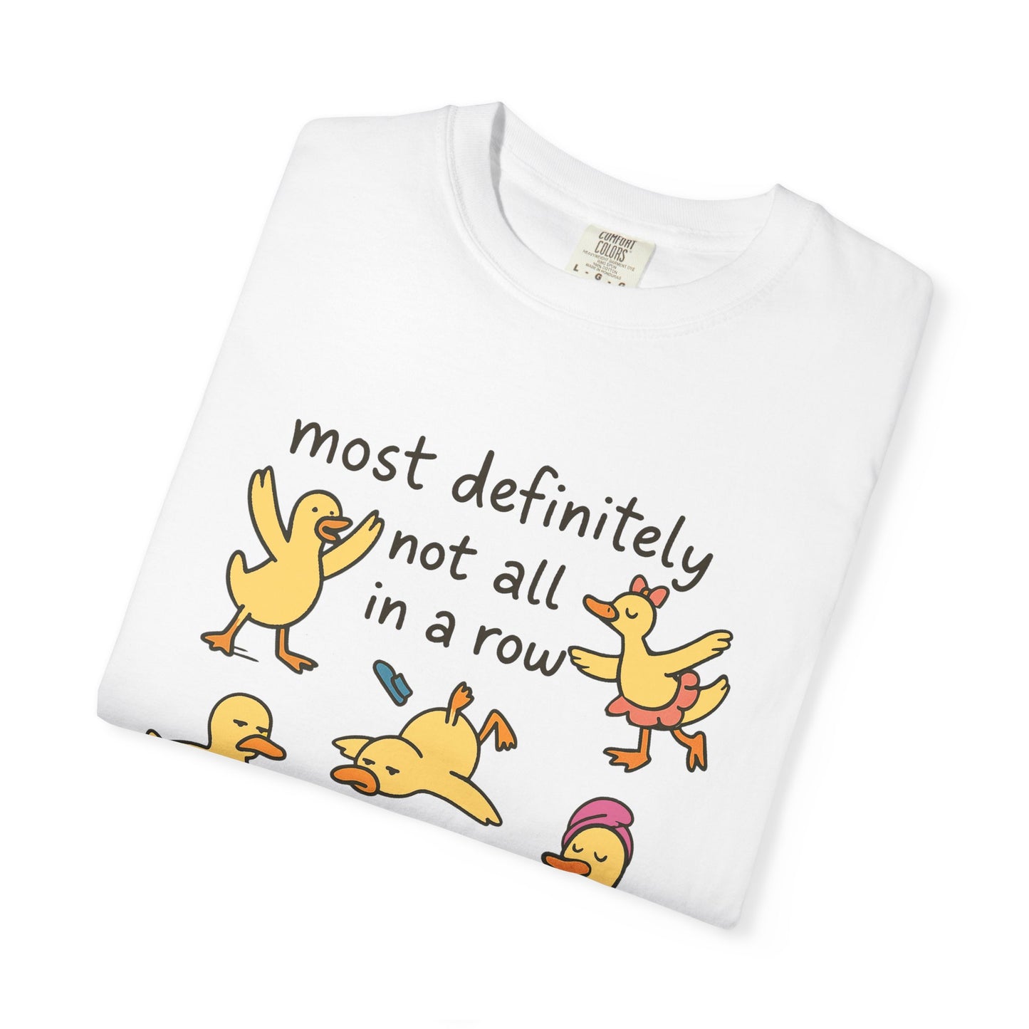Most definitely not all in the row silly ducks funny Unisex Garment-Dyed T-Shirt - Casual Vintage Style for Everyday Wear