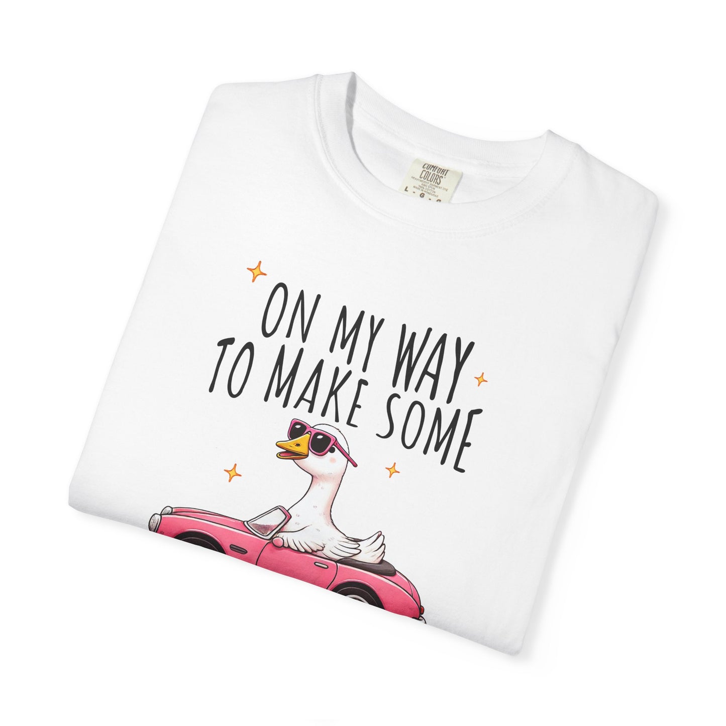 On my way to make bad decisions Silly goose  Unisex Garment-Dyed T-Shirt - Casual Vintage Style for Everyday Wear