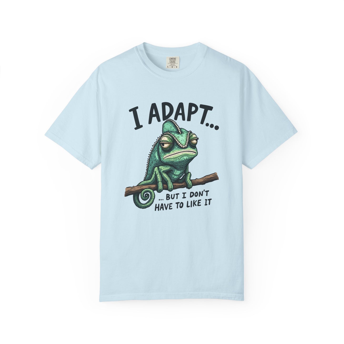 I adapt but I didn't have to like it Unisex Garment-Dyed T-Shirt - Casual Vintage Style for Everyday Wear
