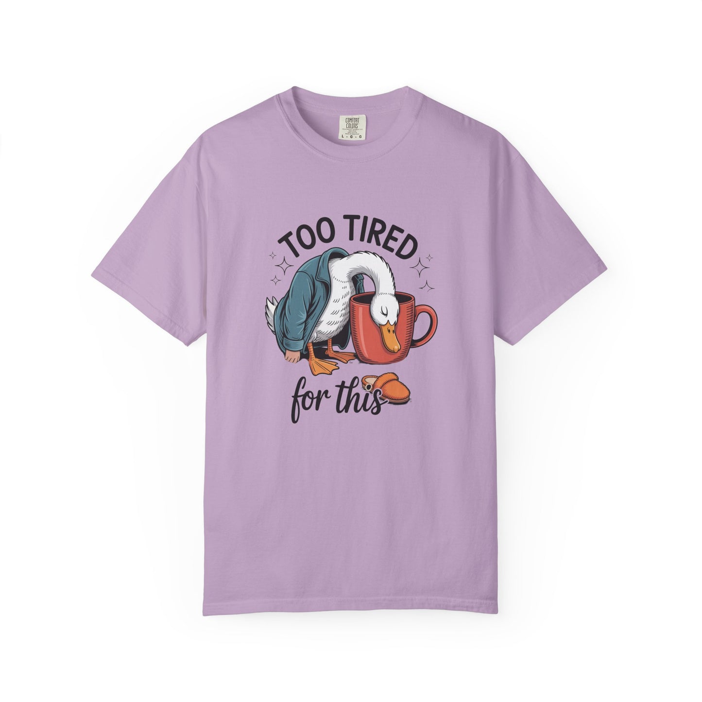 Too tired for this silly goose funny Unisex Garment-Dyed T-Shirt - Casual Vintage Style for Everyday Wear