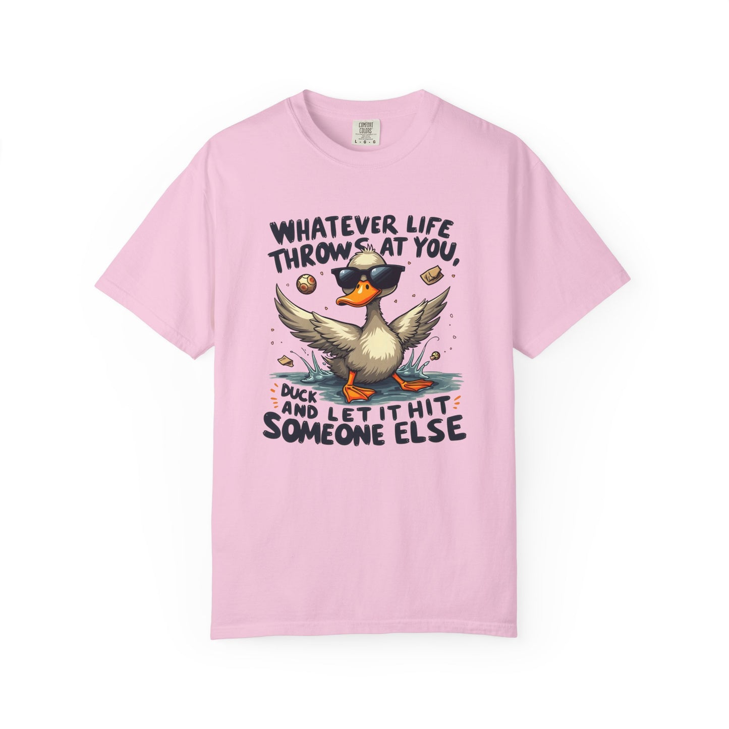 Whatever life throws at you, duck and let it hit someone else Funny Unisex Garment-Dyed T-Shirt - Casual Vintage Style for Everyday Wear