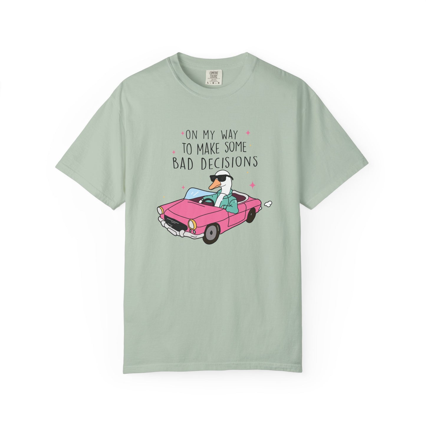 On my way to make bad decisions Silly goose  Unisex Garment-Dyed T-Shirt - Casual Vintage Style for Everyday Wear