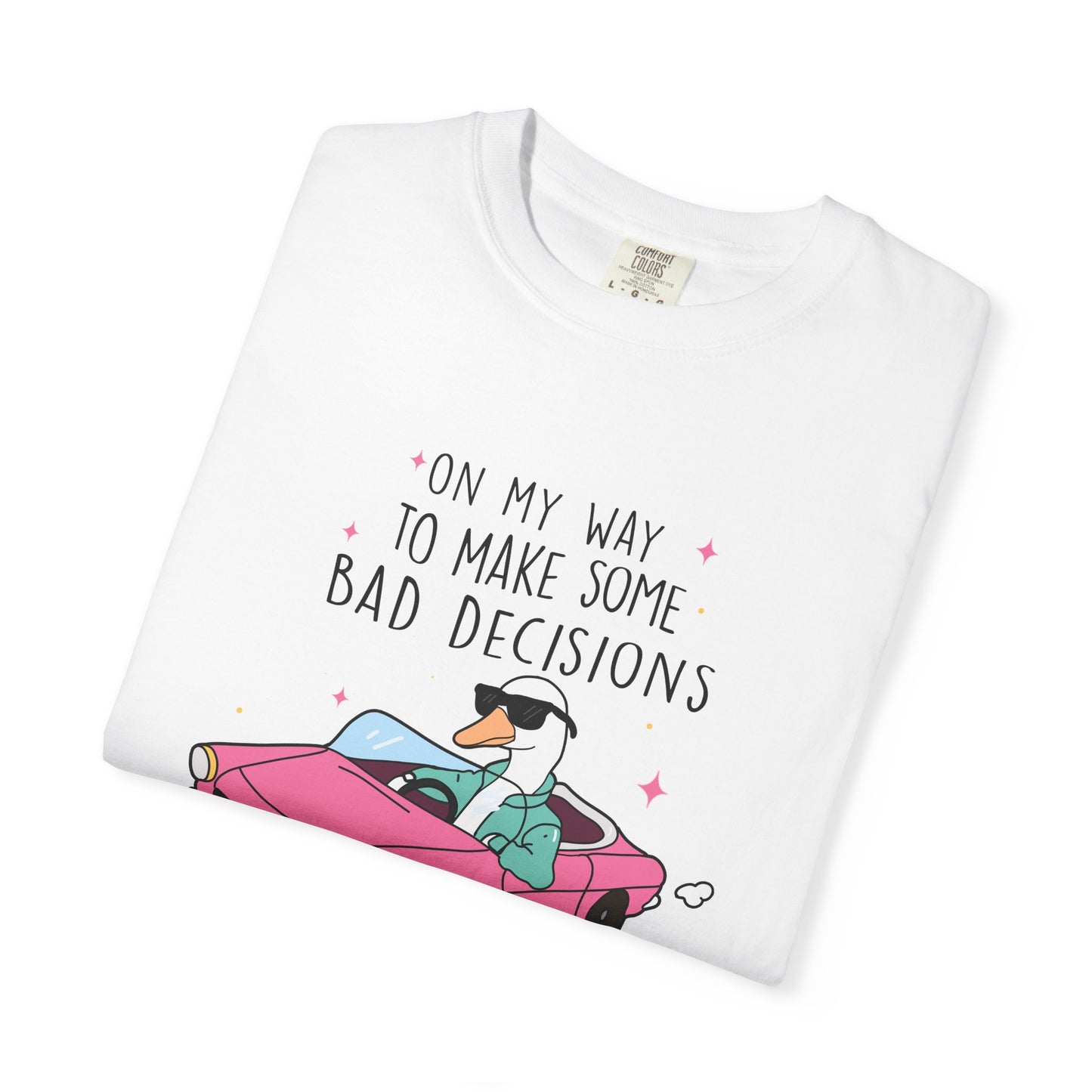 On my way to make bad decisions Silly goose  Unisex Garment-Dyed T-Shirt - Casual Vintage Style for Everyday Wear
