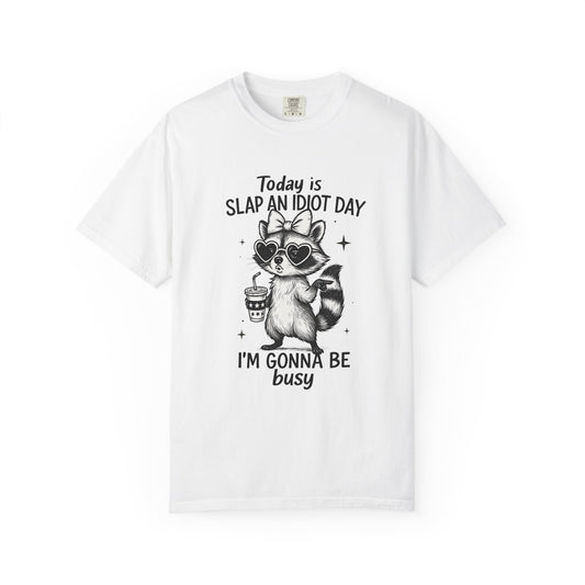Slap an idiot day I'm gonna be busy Unisex Garment-Dyed T-Shirt - Casual Vintage Style for Everyday Wear