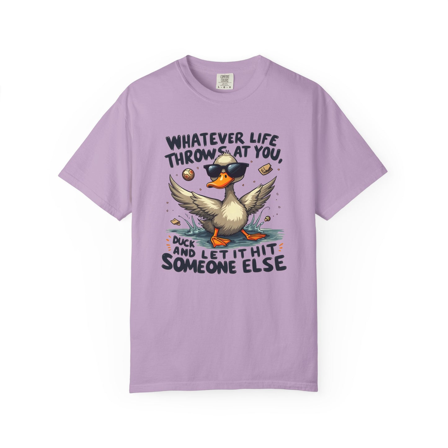 Whatever life throws at you, duck and let it hit someone else Funny Unisex Garment-Dyed T-Shirt - Casual Vintage Style for Everyday Wear