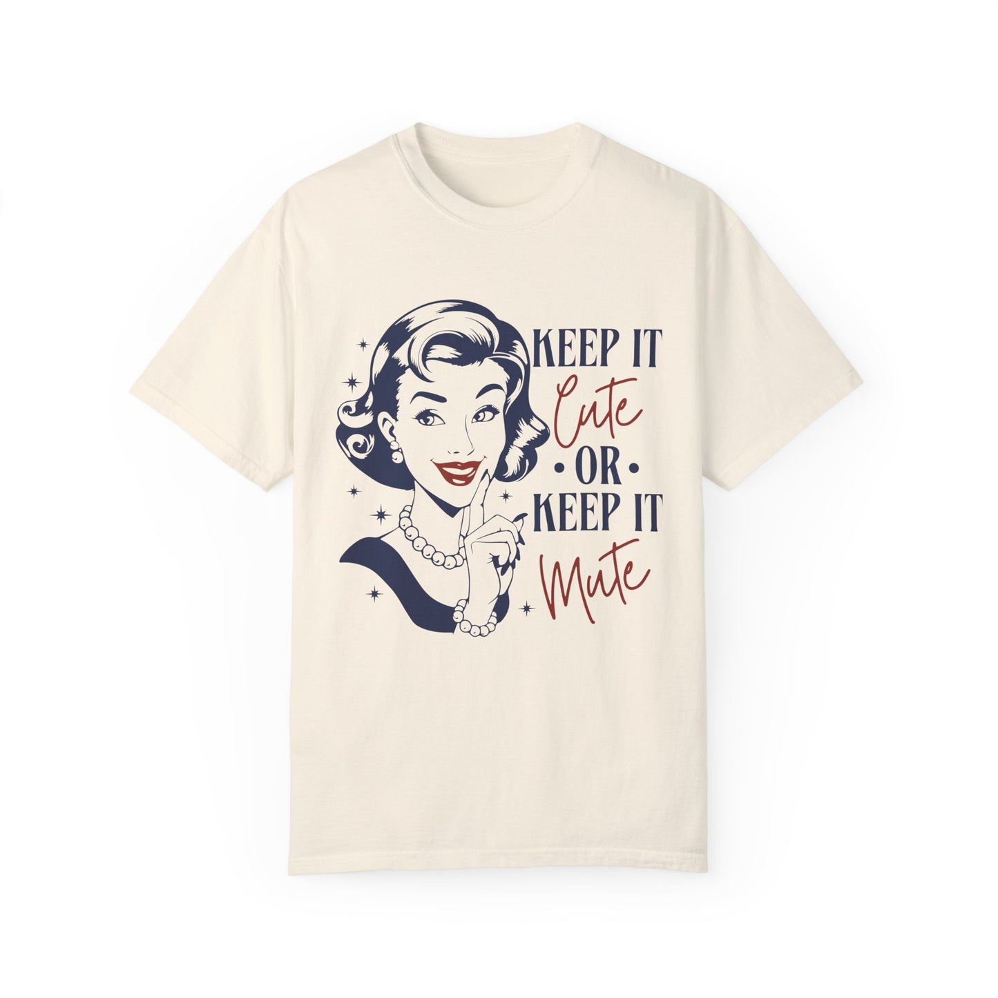 Keep it cute or keep it mute Unisex Garment-Dyed T-Shirt - Casual Vintage Style for Everyday Wear