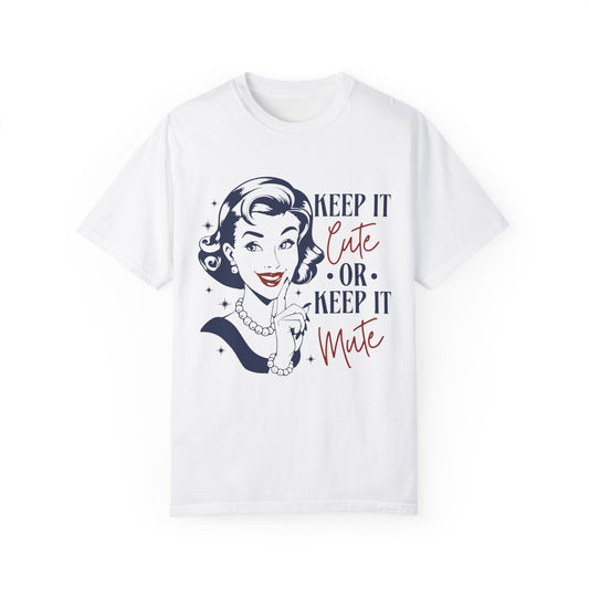Keep it cute or keep it mute Unisex Garment-Dyed T-Shirt - Casual Vintage Style for Everyday Wear