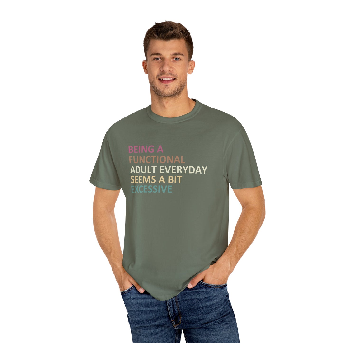 Being a functional adult everyday seems to be excessive Unisex Garment-Dyed T-Shirt - Casual Vintage Style for Everyday Wear