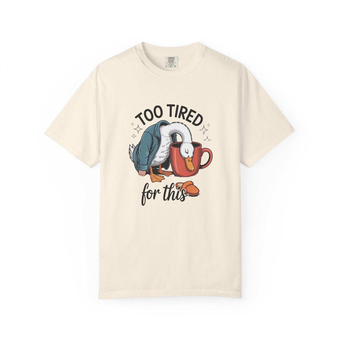 Too tired for this silly goose funny Unisex Garment-Dyed T-Shirt - Casual Vintage Style for Everyday Wear