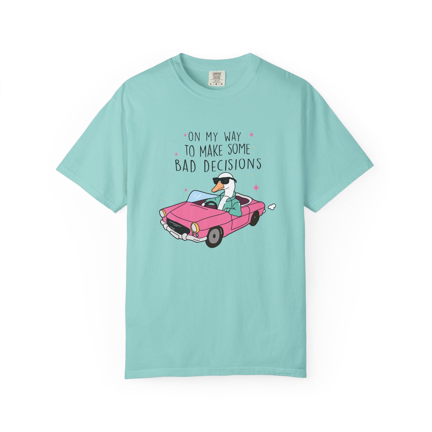 On my way to make bad decisions Silly goose  Unisex Garment-Dyed T-Shirt - Casual Vintage Style for Everyday Wear