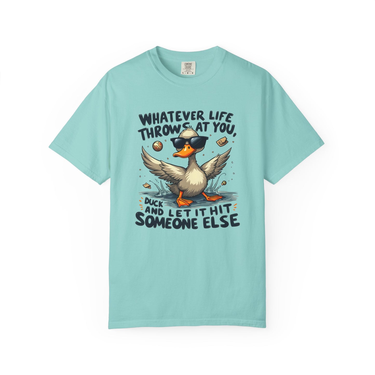 Whatever life throws at you, duck and let it hit someone else Funny Unisex Garment-Dyed T-Shirt - Casual Vintage Style for Everyday Wear