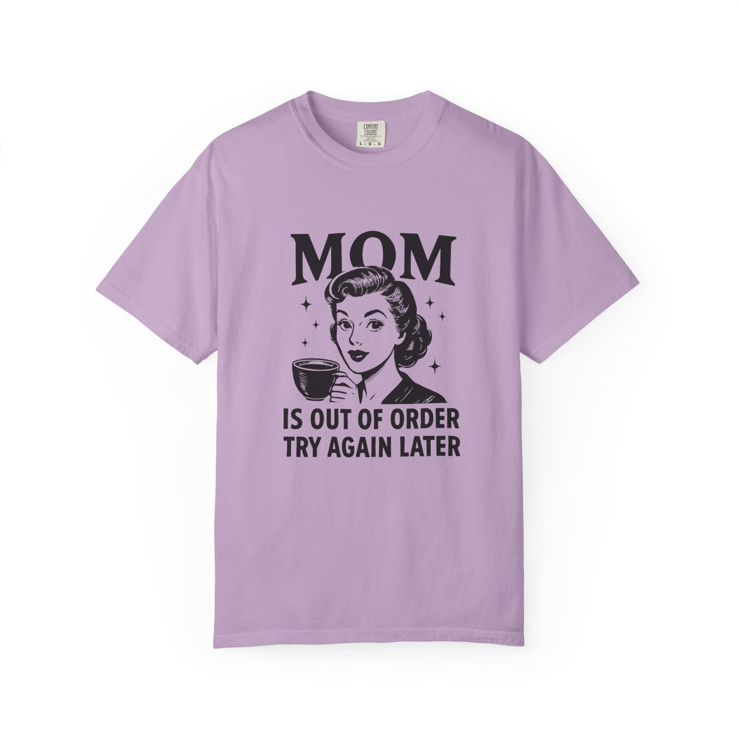 Mom is out of order trying again later funny Unisex Garment-Dyed T-Shirt - Casual Vintage Style for Everyday Wear