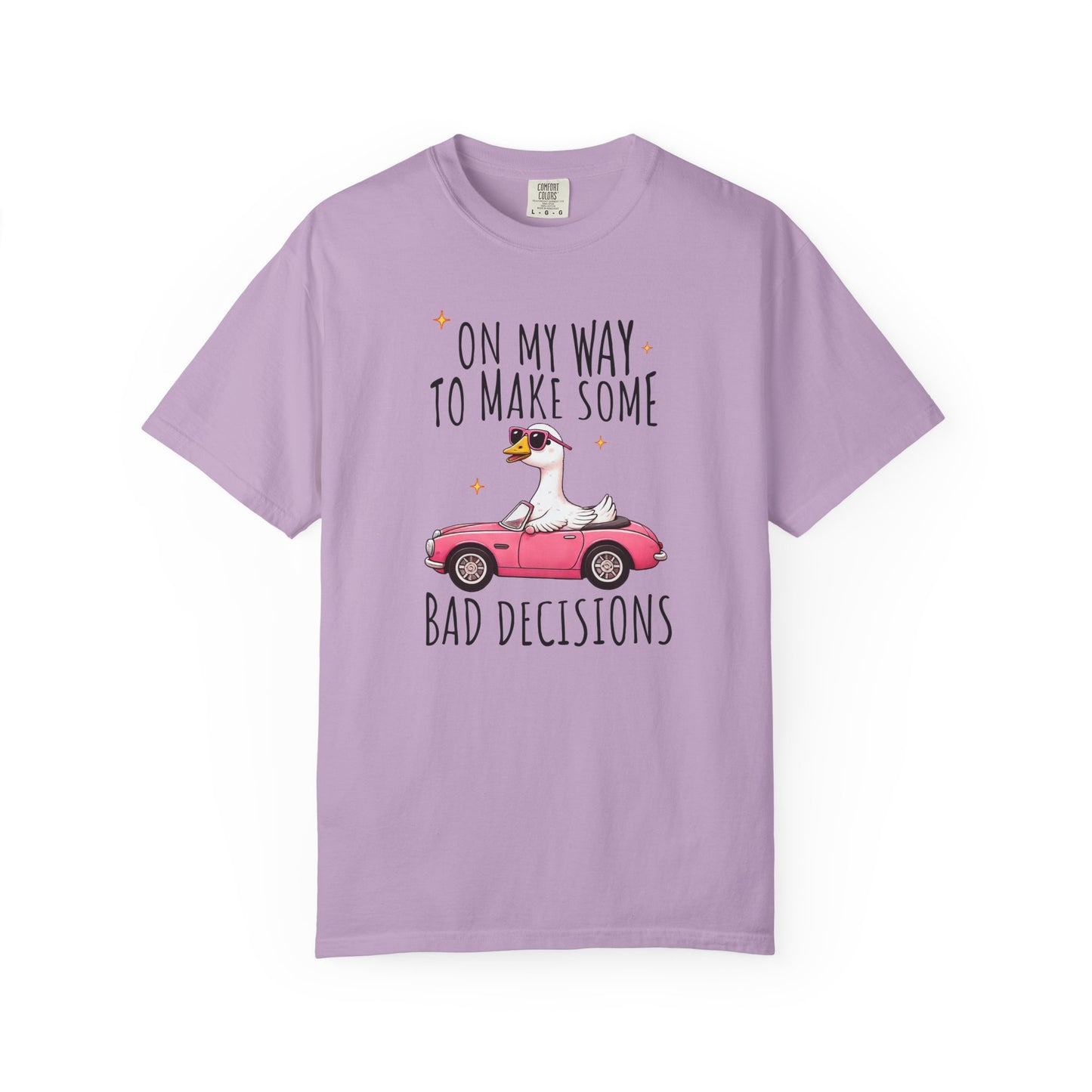 On my way to make bad decisions Silly goose  Unisex Garment-Dyed T-Shirt - Casual Vintage Style for Everyday Wear