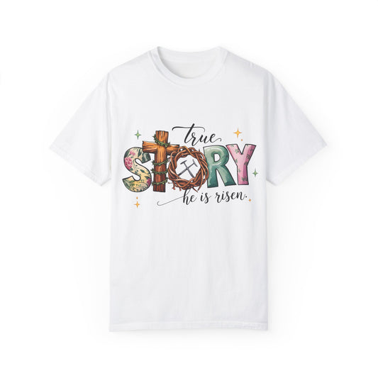 True story He is risen Unisex Garment-Dyed T-Shirt - Casual Vintage Style for Everyday Wear