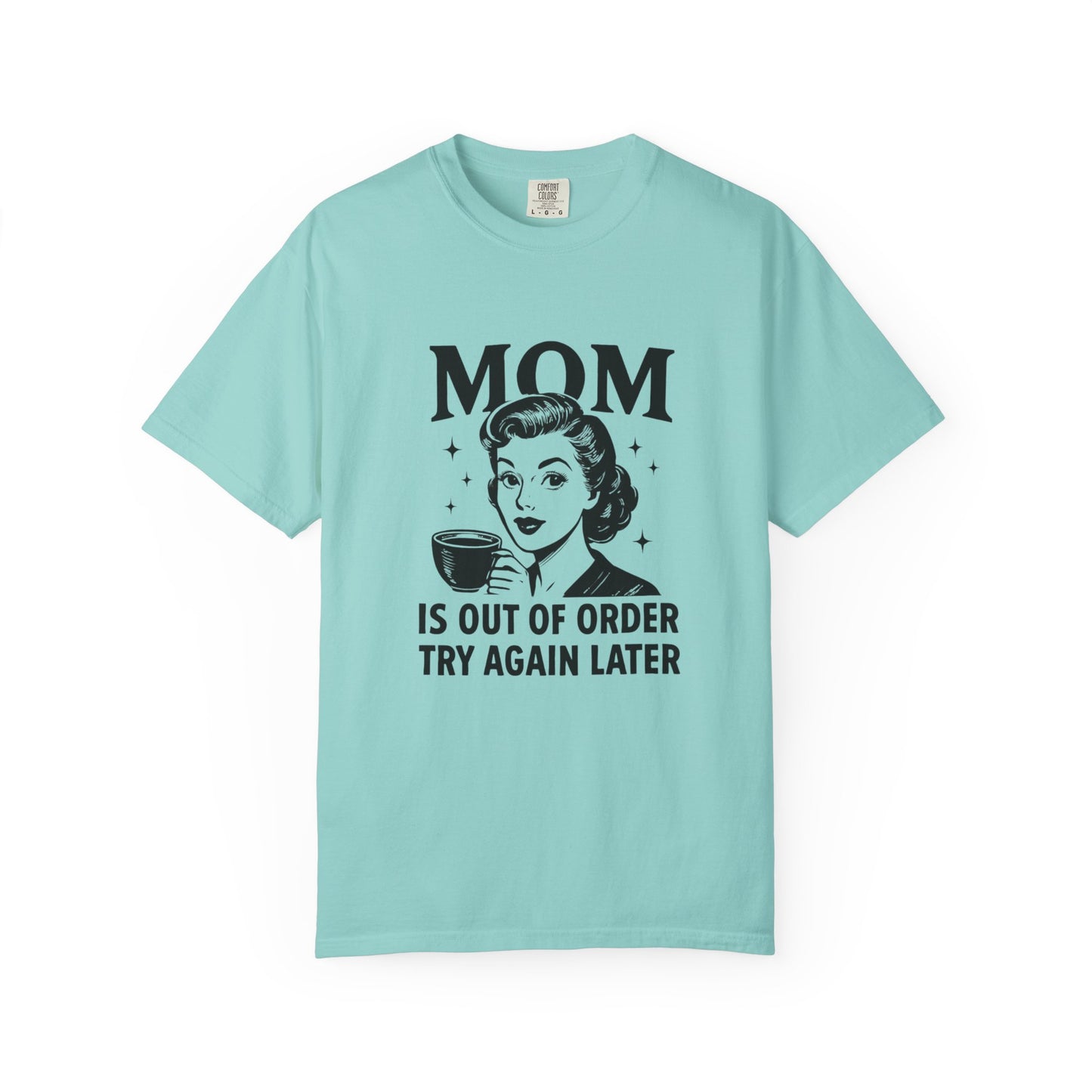Mom is out of order trying again later funny Unisex Garment-Dyed T-Shirt - Casual Vintage Style for Everyday Wear