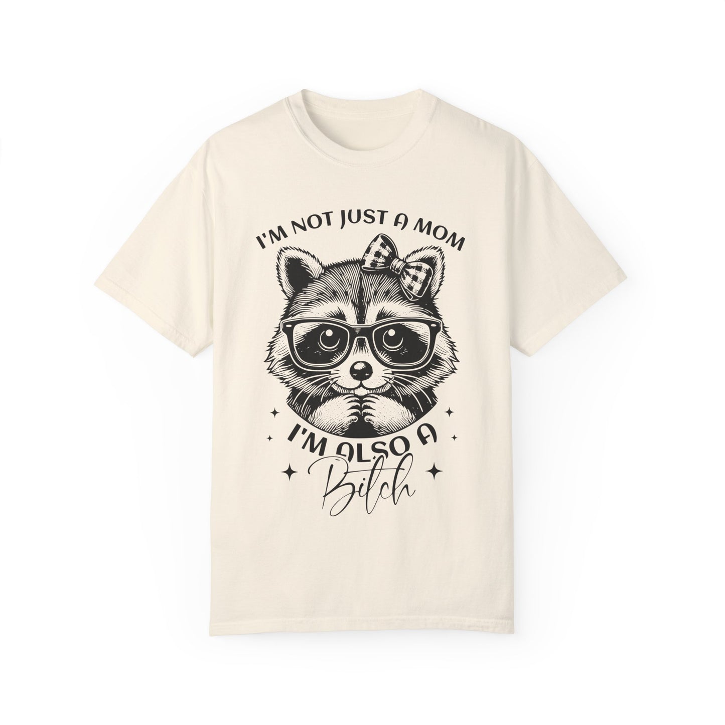 I'm not just a Mom I'm also a Bitch Unisex Garment-Dyed T-Shirt - Casual Vintage Style for Everyday Wear