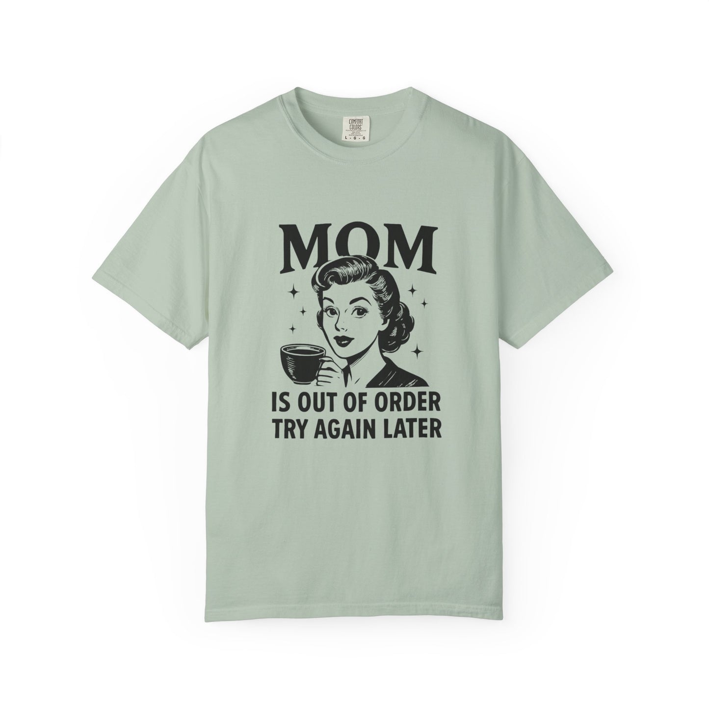 Mom is out of order trying again later funny Unisex Garment-Dyed T-Shirt - Casual Vintage Style for Everyday Wear