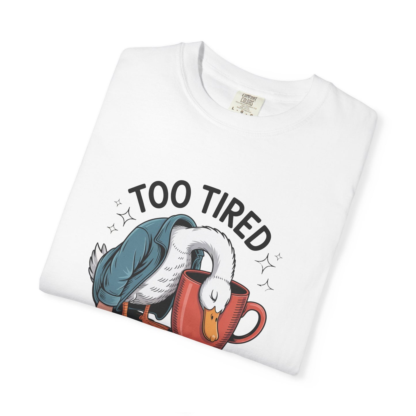 Too tired for this silly goose funny Unisex Garment-Dyed T-Shirt - Casual Vintage Style for Everyday Wear