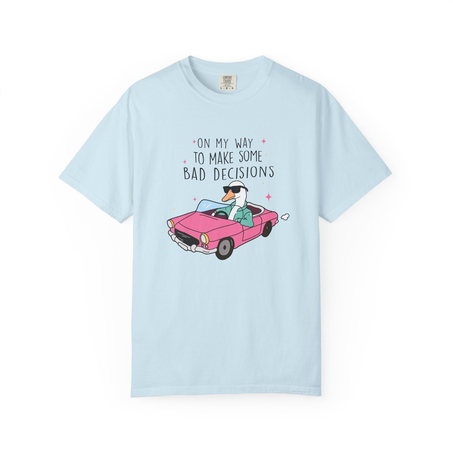 On my way to make bad decisions Silly goose  Unisex Garment-Dyed T-Shirt - Casual Vintage Style for Everyday Wear