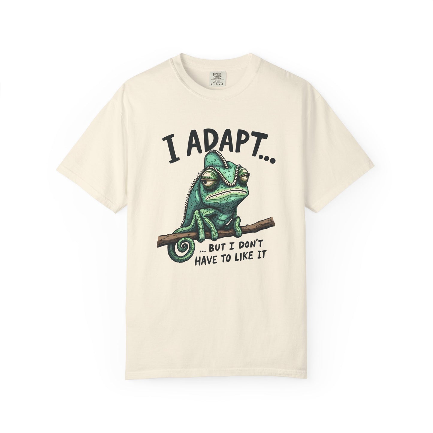 I adapt but I didn't have to like it Unisex Garment-Dyed T-Shirt - Casual Vintage Style for Everyday Wear