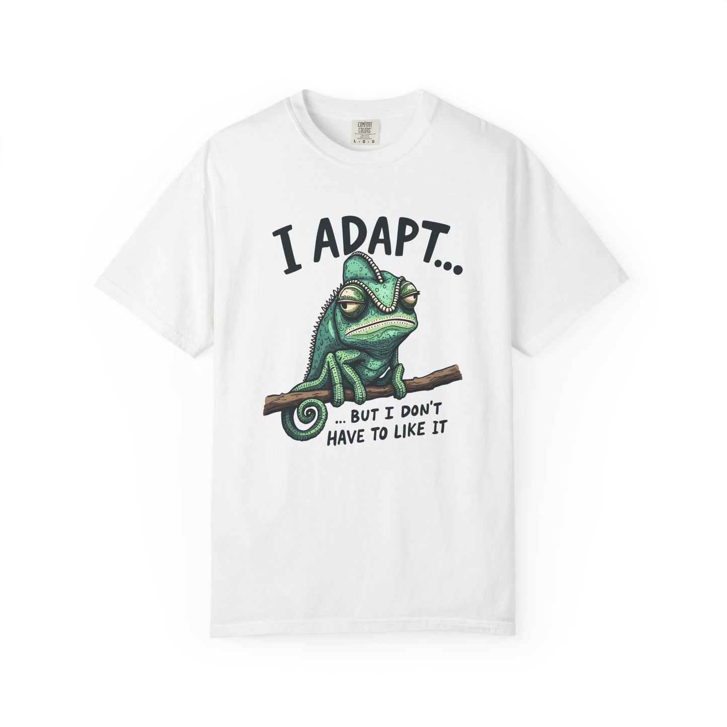 I adapt but I didn't have to like it Unisex Garment-Dyed T-Shirt - Casual Vintage Style for Everyday Wear