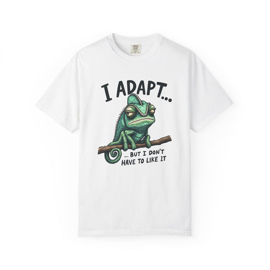 I adapt but I didn't have to like it Unisex Garment-Dyed T-Shirt - Casual Vintage Style for Everyday Wear