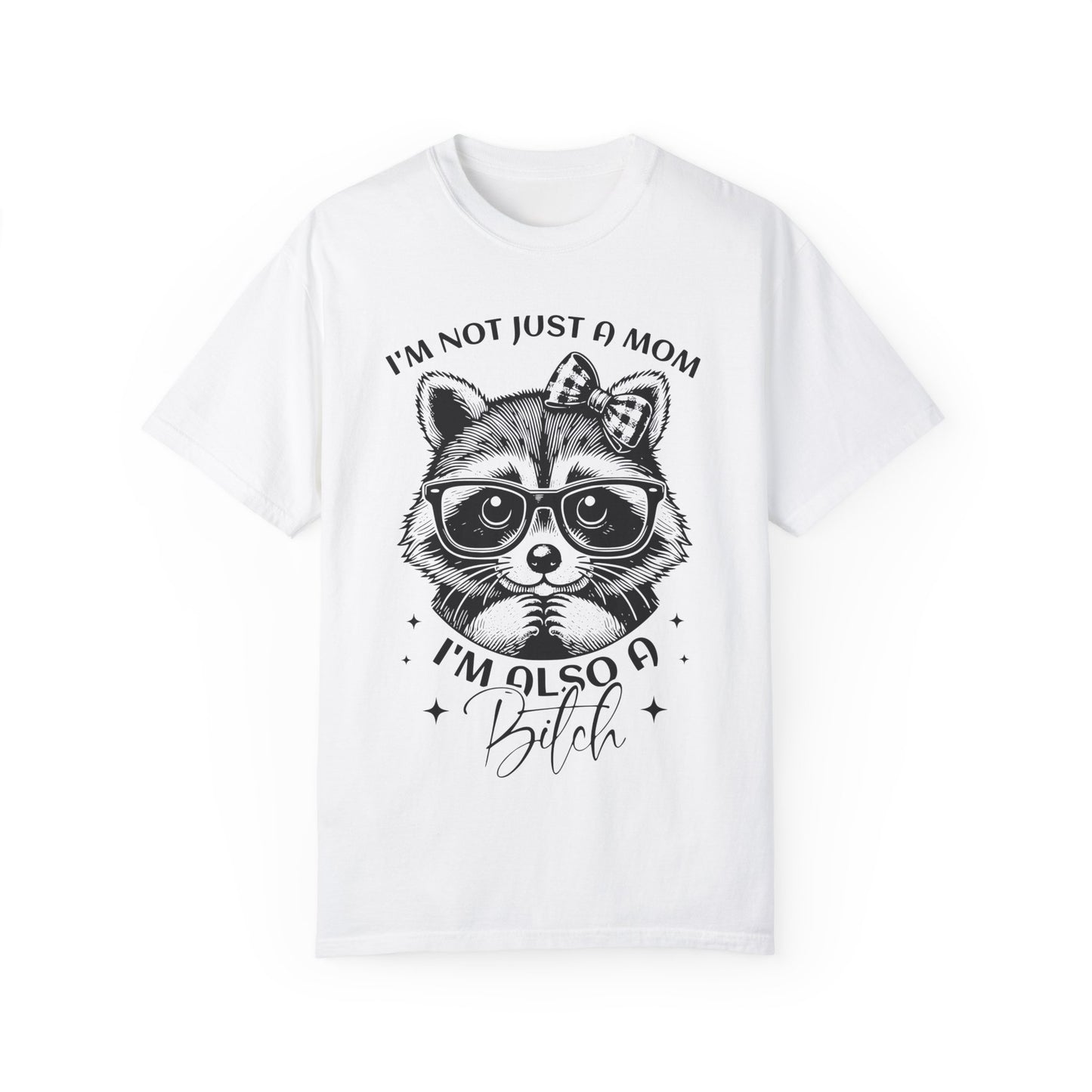 I'm not just a Mom I'm also a Bitch Unisex Garment-Dyed T-Shirt - Casual Vintage Style for Everyday Wear