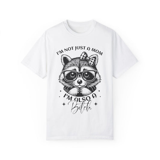 I'm not just a Mom I'm also a Bitch Unisex Garment-Dyed T-Shirt - Casual Vintage Style for Everyday Wear