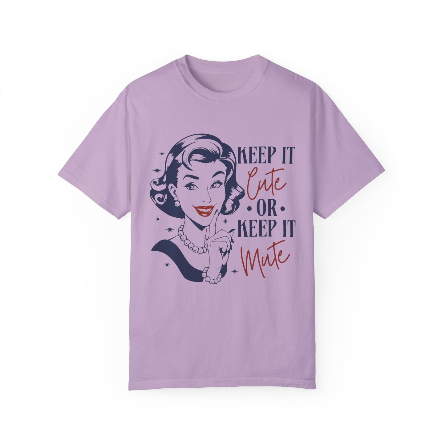 Keep it cute or keep it mute Unisex Garment-Dyed T-Shirt - Casual Vintage Style for Everyday Wear