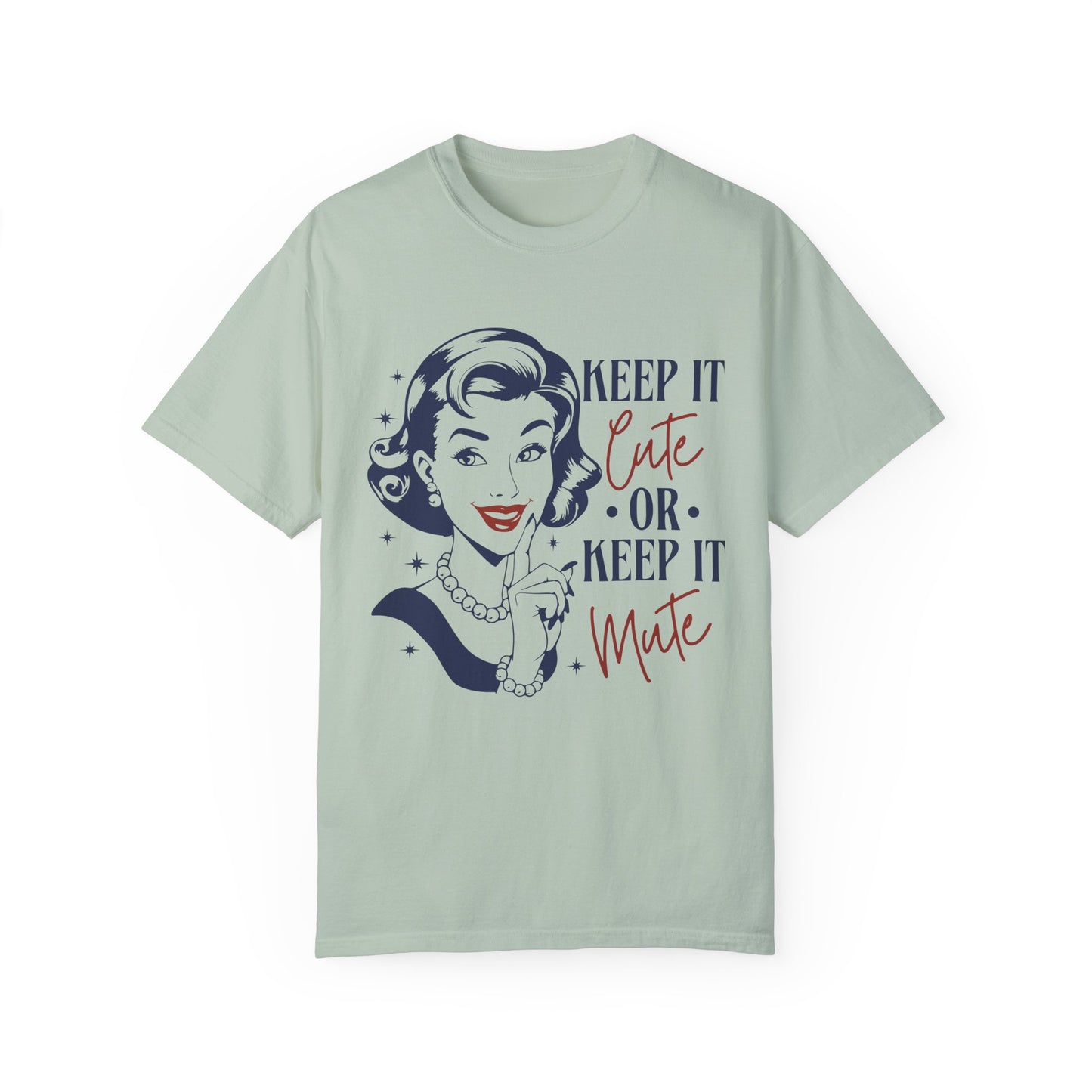 Keep it cute or keep it mute Unisex Garment-Dyed T-Shirt - Casual Vintage Style for Everyday Wear