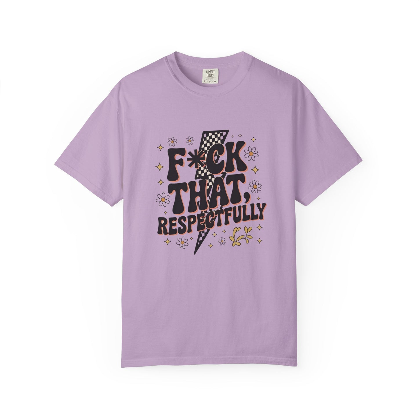 Fuck that respectfully Unisex Garment-Dyed T-Shirt - Casual Vintage Style for Everyday Wear