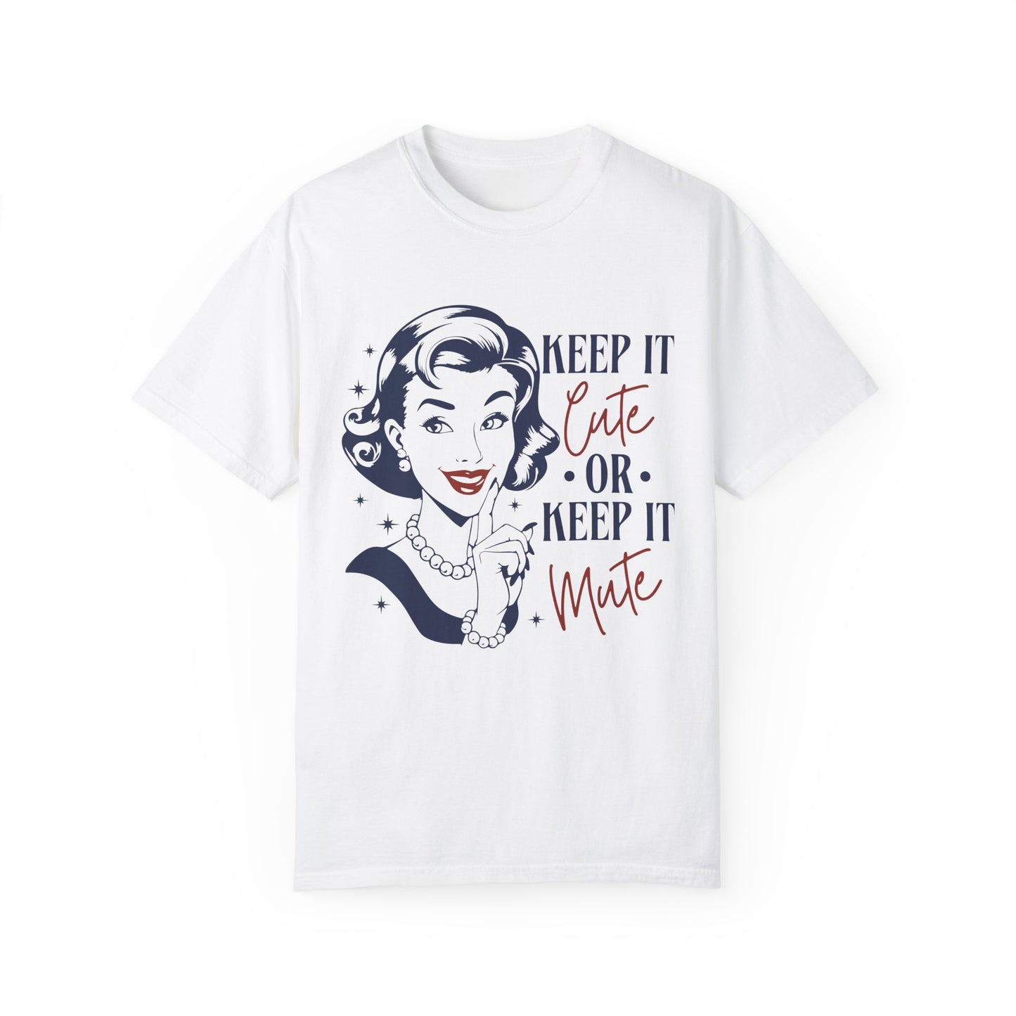 Keep it cute or keep it mute Unisex Garment-Dyed T-Shirt - Casual Vintage Style for Everyday Wear