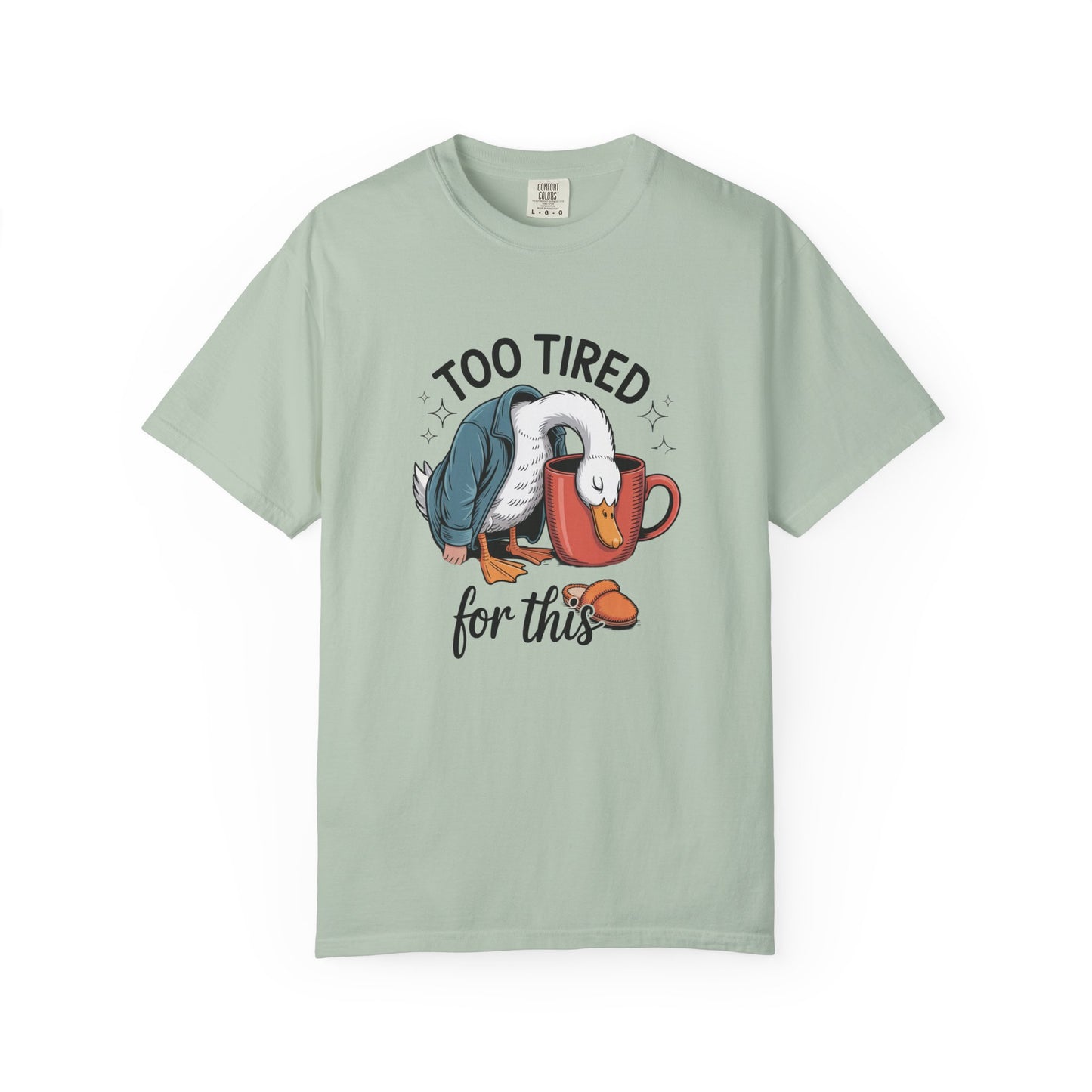Too tired for this silly goose funny Unisex Garment-Dyed T-Shirt - Casual Vintage Style for Everyday Wear